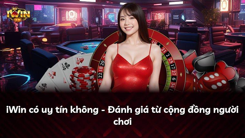 iWin có uy tín không - Đánh giá từ cộng đồng người chơi