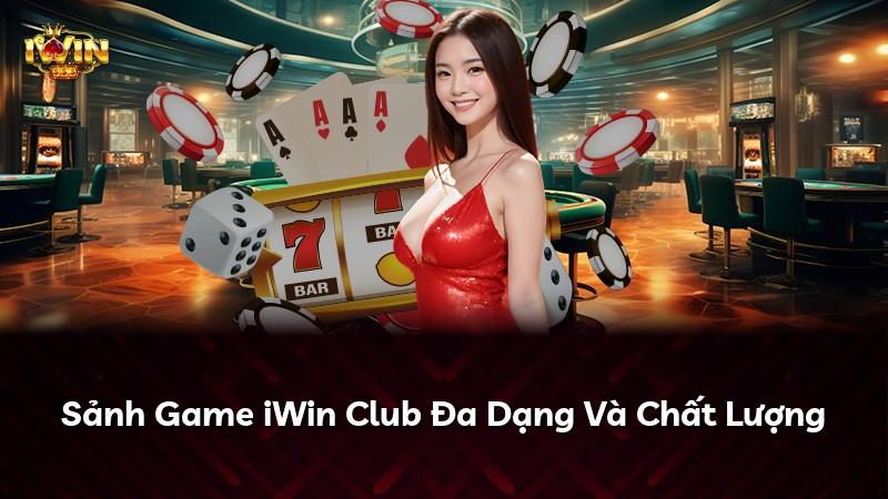 Sảnh Game iWin Club Đa Dạng Và Chất Lượng