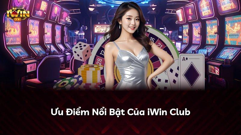 Ưu Điểm Nổi Bật Của iWin Club